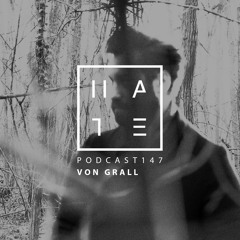 Von Grall - HATE Podcast 147