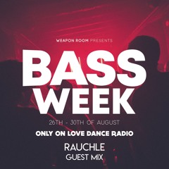 Bass Week. Rauchle Guest Mix [Presented by Weapon Room]