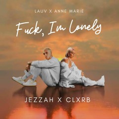 Anne Marie & Lauv - Fuck, Im Lonely (Jezzah X CLXRB Bootleg)| Free Download
