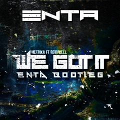 Metrik Ft Rothwell - We Got It (Enta Bootleg)