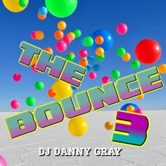 The Bounce 3 - DJ Danny Gray