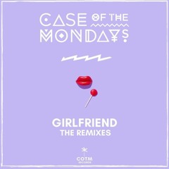 Case Of The Mondays - Girlfriend (Zack Ruby Remix)*FREE DOWNLOAD*