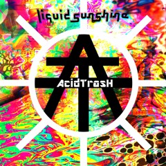 Acid TrasH - Liquid Sunshine