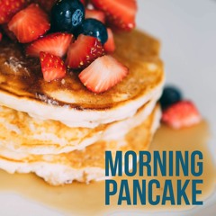 Morning Pancake