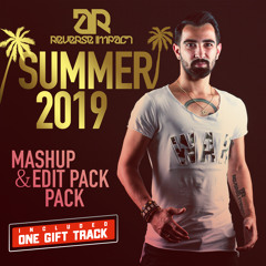 REVERSE IMPACT - SUMMER 2019 MASHUP & EDIT PACK