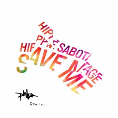 Save Me - Hippie Sabotoge (phLo phLip)