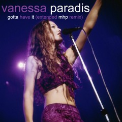Vanessa Paradis - Gotta Have It (Extended MHP Remix)