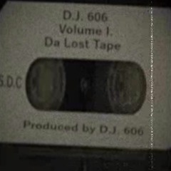 DJ 606 Volume I. Da Lost Tape