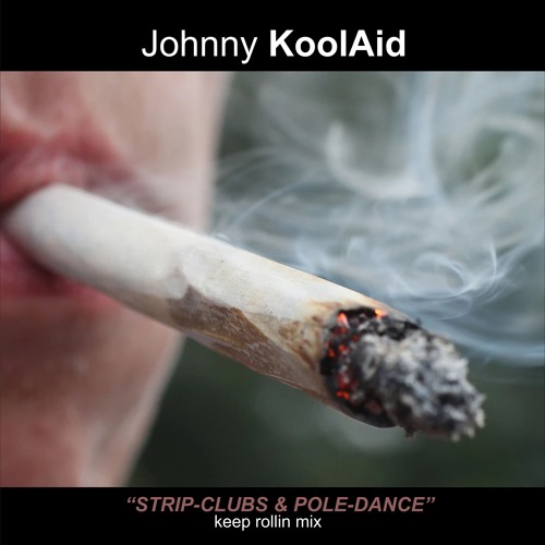 Johnny KoolAid - STRIPCLUBS & POLEDANCE - KEEP ROLLIN MIX