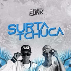 MEGA FUNK 2019 SURTA TCHUCA (The Kings Funk)