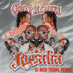 R0SALÍA Ft. J Balvin- C0N ALTURA (DJ MOD TRIBAL REMIX)