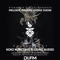 Melodic Progressions Show @ DI.FM Episode 261 - KOKI KUNITAKE & IZUMI AUDIO