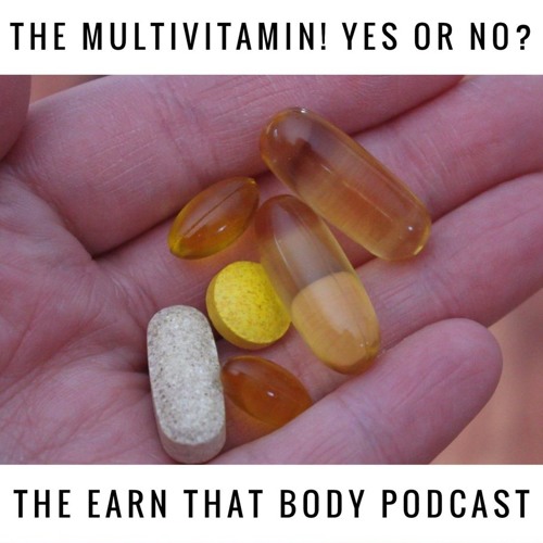 Stream 150 MultiVitamins! Yes or No? by Earn That Body! Listen