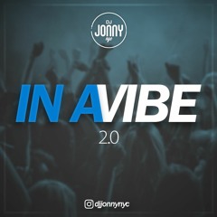 IN A VIBE 2.0 - @DJJONNYNYC #INAVIBE2 - #DJJONNYNYC #MASSIVFLO
