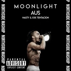 Nasty & XXXTentacion - Aus X Moonlight [Northside MASHUP]