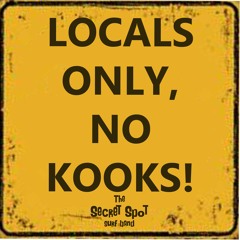 Locals Only, No Kooks!