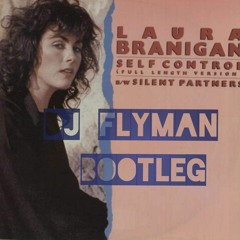 Laura Branigan - Self Control ( DJ Flyman Bootleg )