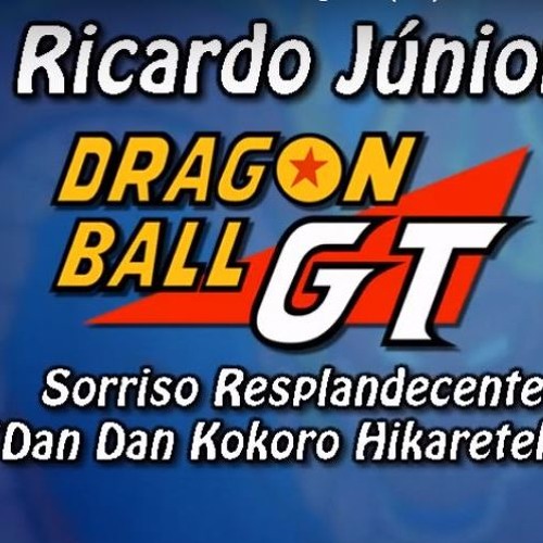 Stream Dragon Ball GT - Abertura Completa - Sorriso Resplandecente