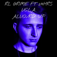 RL Grime - UCLA Feat. 24HRS (ALUCVRD VIP)