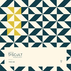 Let's Discult Podcast #21 - Two Me