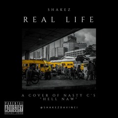 Real Life (A Cover of Nasty C's 'Hell Naw')