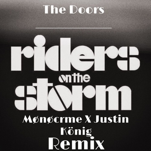 The Doors - Riders On The Storm (Mønøcrme X Justin König Remix)