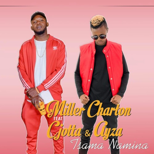Miller Charton - Tsama Namina (feat. C Jotta & Ayza) [ 2o19 ].mp3
