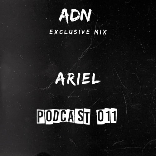 ADN Closing Podcast Mixed by ARIEL BOI
