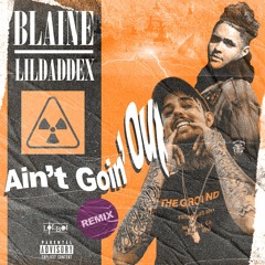Blaine - Ain't Goin Out feat. Daddex
