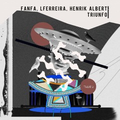 FanFa, LFERREIRA, Henrik Albert - Triunfo (Original Mix)