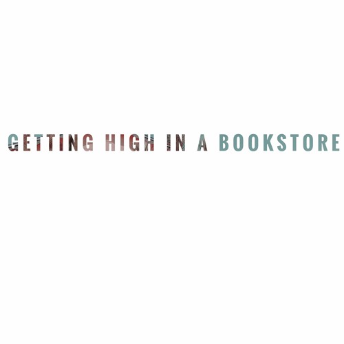 getting high in a bookstore