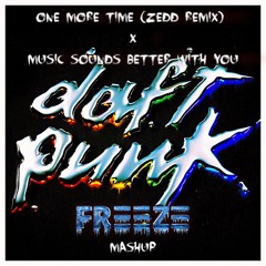 Music Sounds Better With You X One More Time (Zedd Remix) (FREEZE Mashup)