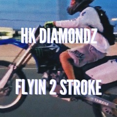 HK DIAMONDZ - FLYIN 2 STROKE