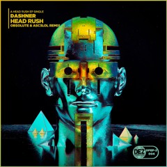 DASHNER - Head Rush (OB$OLUTE & ASC3LOL Remix)