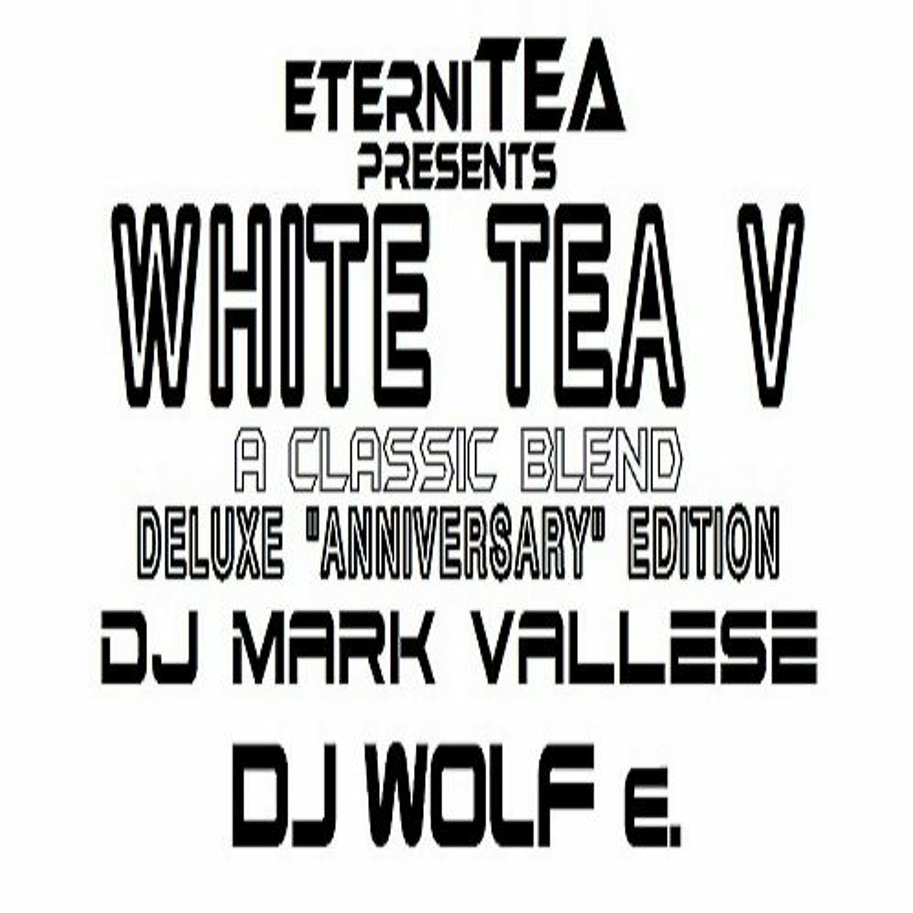 eterniTEA presents WHITE TEA - V - A Classic Blend - Pt. 1 - DJ Mark Vallese & DJ WOLF e. episode artwork