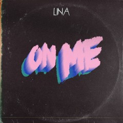 On Me — Lina (Originial Song)