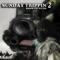 SUNDAY TRIPPIN' mix #2 - SMOKESYSTEM