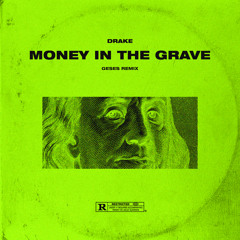 Drake - Money In The Grave (GESES Remix) *PLAYED BY DIPLO, DILLON FRANCIS, VALENTINO KHAN*