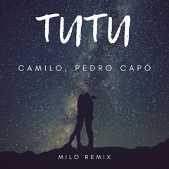 Camilo, Pedro Capó - Tutu (MILO REMIX )