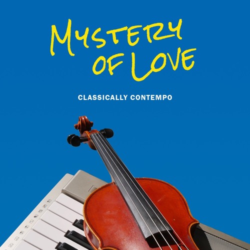 Stream Mystery of Love by Classically Contempo | Listen online for free on  SoundCloud
