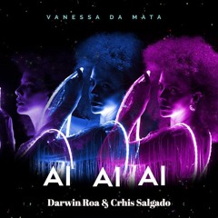 Vanessa Da Mata - Ai Ai Ai - Darwin Roa & Crhis Salgado - Remix Privado 01