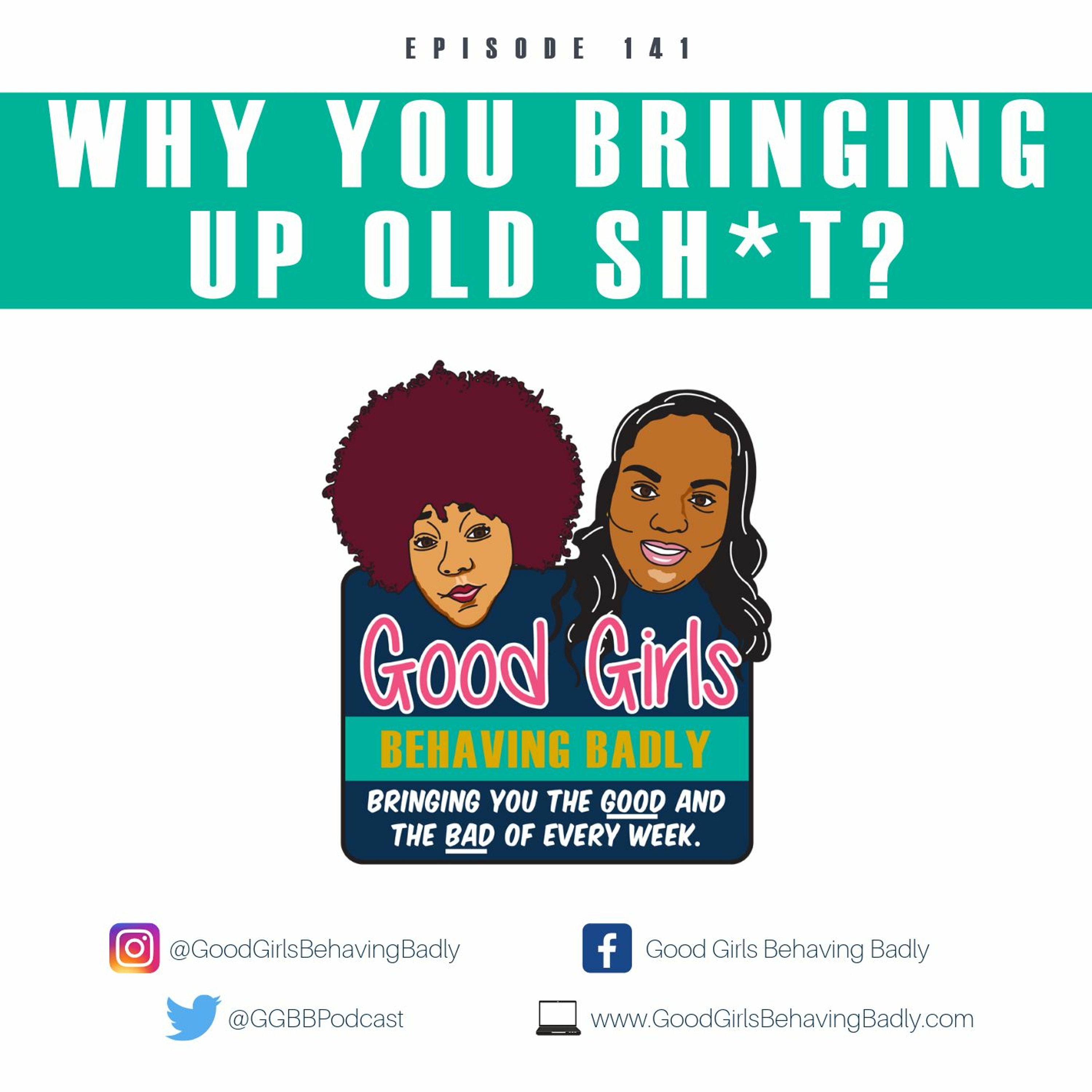 Episode 141: Why You Bringing Up Old Sh*T?