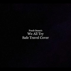We All Try (Safe Travel Cover)