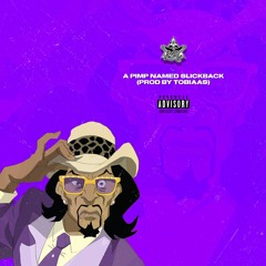 A Pimp Named SlickBack (Prod By Tobiaas)