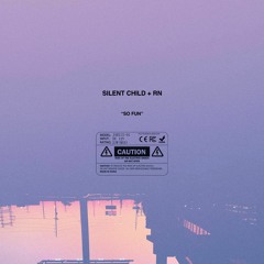 Silent Child & rn - So Fun