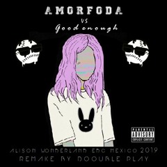 Good enough x Amorfoda
