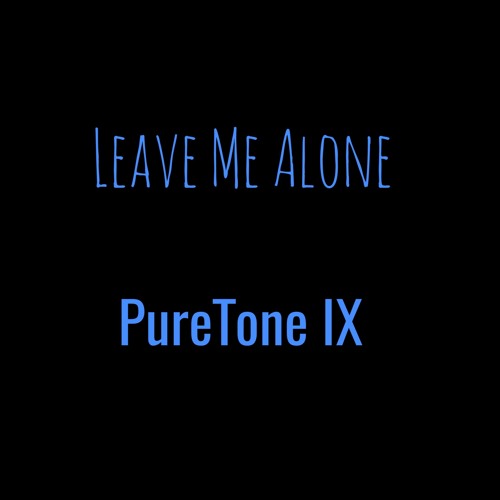 Leave Me Alone - PureTone IX