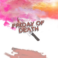 FRIDAY OF DEATH