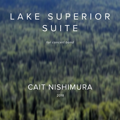 LAKE SUPERIOR SUITE 5. AGAWA BAY - Cait Nishimura x UofT Wind Ensemble