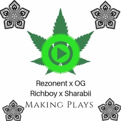 Rezonent x OG Richboy x Sharabii - Making Plays